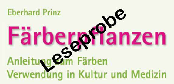 Leseprobe: Färberpflanzen, Anleitung zum Färben, Verwendung in Kultur und Medizin, Schweizerbart, Stuttgart